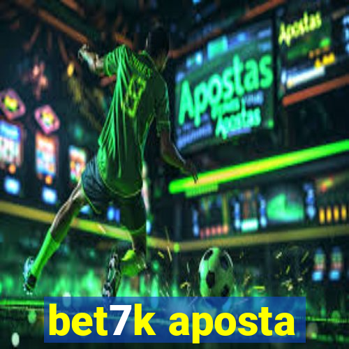 bet7k aposta